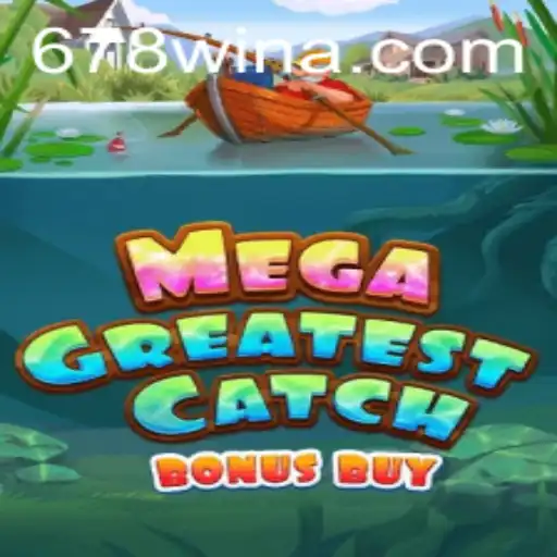 Dive into MegaGreatestCatchBonusBuy: An Unparalleled Gaming Experience